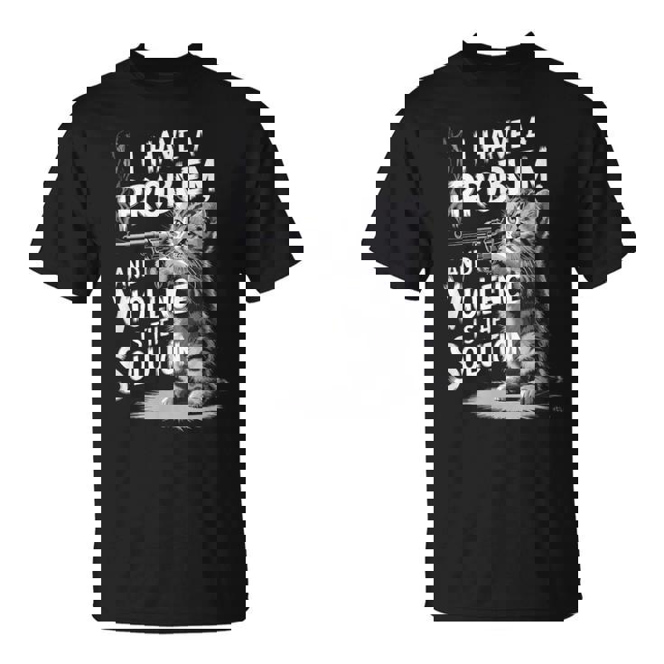 Problem Cat I Have A Problem Edgy Cat Tシャツ