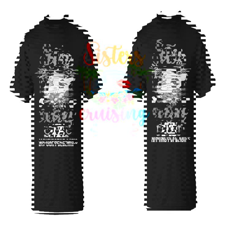 Sisters Cruising 2025 Making Memories Sisters Cruise Trip T-Shirt