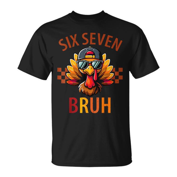 Six Seven Bruh Turkey Thanksgiving 67 Meme Gen Alpha Slang T-Shirt