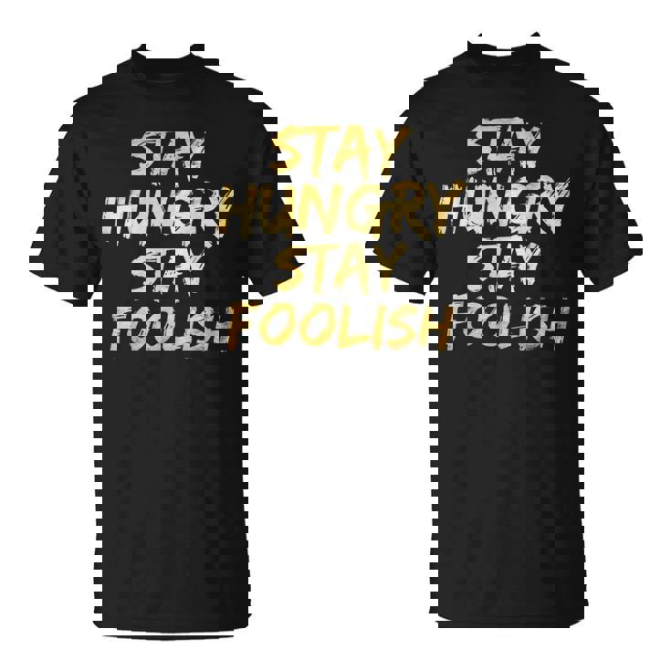 Stay Hungry モチベーショナルステイ フリッシュ インスピレーション Tシャツ