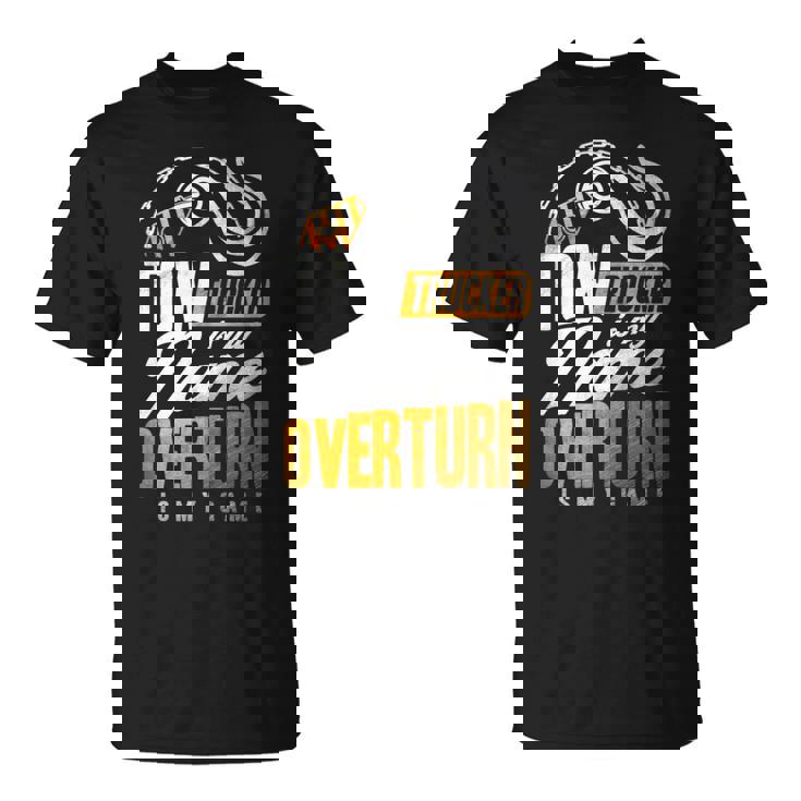 Tow Trucker Is My Name Overturn Is My Game Driver Wrecker 長袖tシャツ Tシャツ