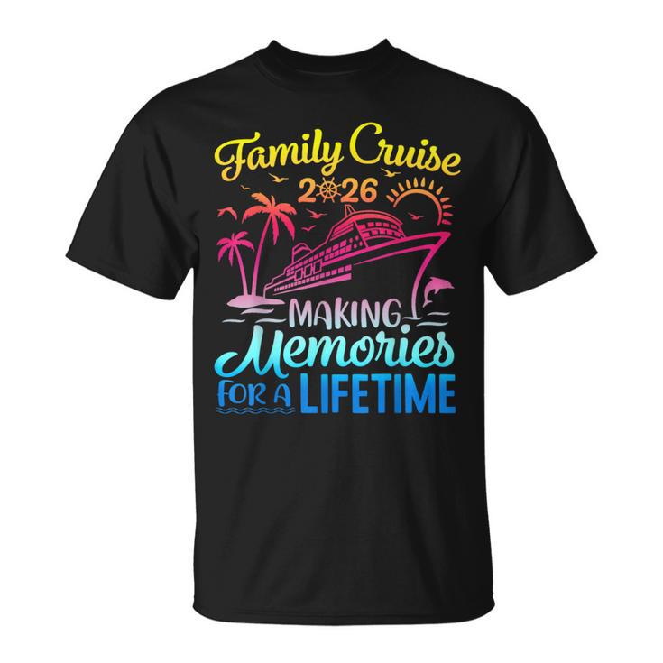 Vacation Family Cruise 2026 Making Memories For A Lifetime T-Shirt | Mazezy