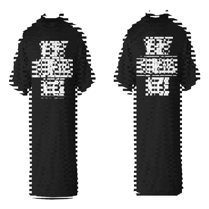 Very Kurwa Nice Poland Polska Polskieery Nice Tシャツ