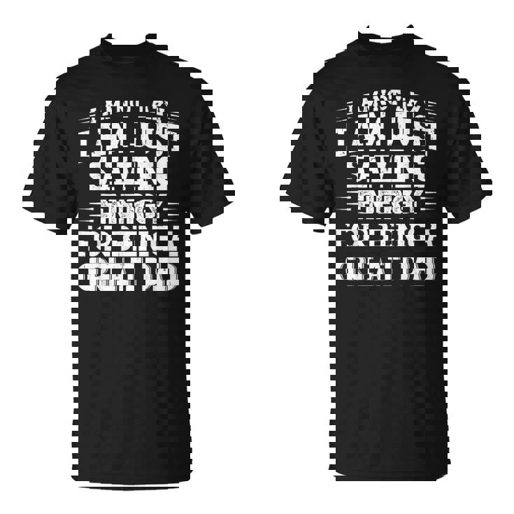 おかしな父の日「I Am Not Lazy I Am Justaving Energy」 Tシャツ