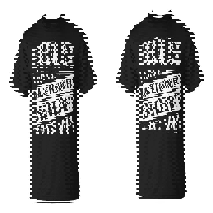 なぜなら私はマスター・ガナリー・サージェント・マジスグだからだ Nco 長袖tシャツ Tシャツ