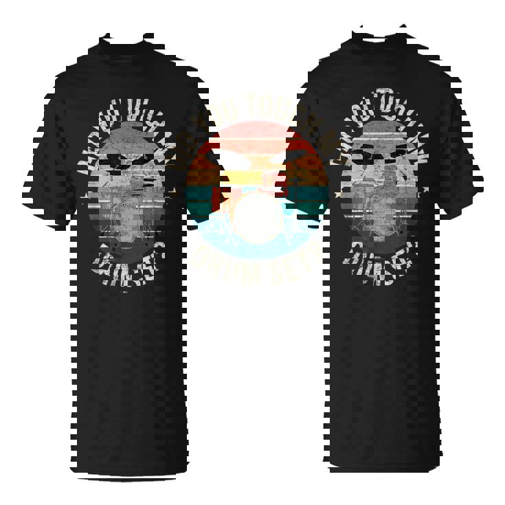 ディッド・ユー・タッチ・マイ・ドラム・セット・ファニー・ドラマー・パーカッション・ドラム Tシャツ