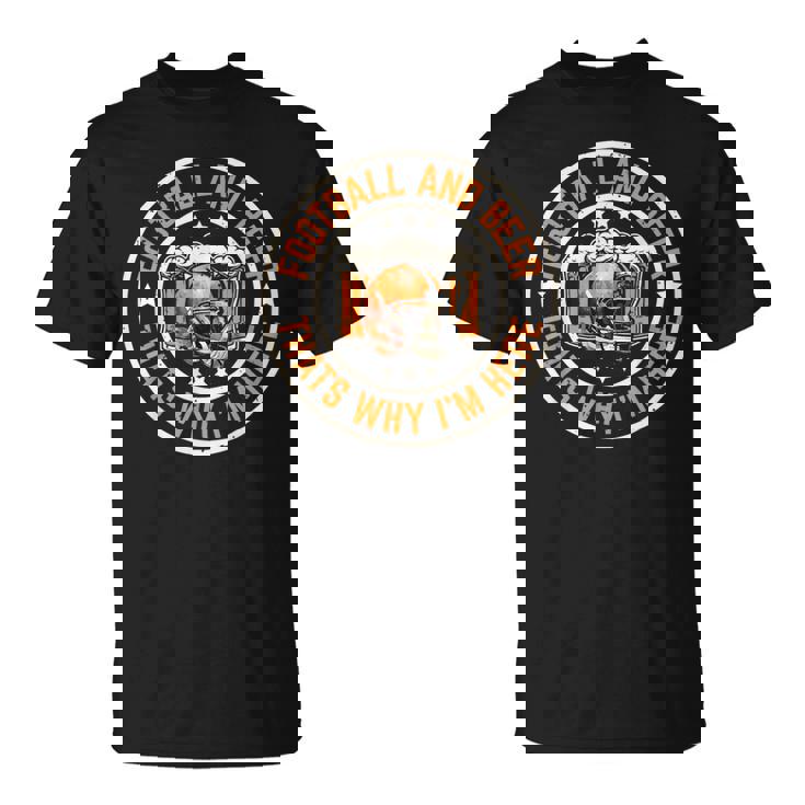 フットボールとビール、それが私がここにいる理由です アメリカンフットボール Tシャツ