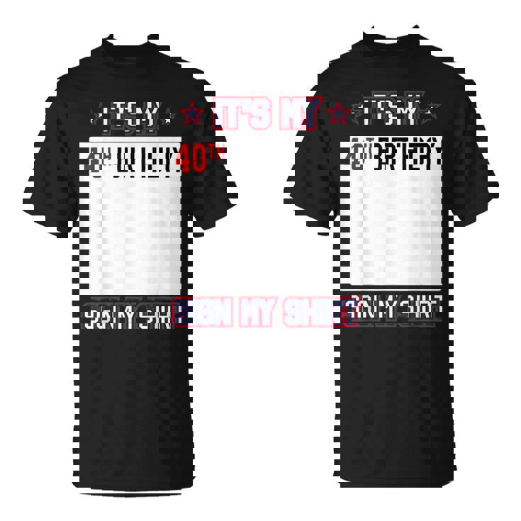 面白い40歳の誕生日のアイデア It's My 40Th Birthdayign My Tシャツ