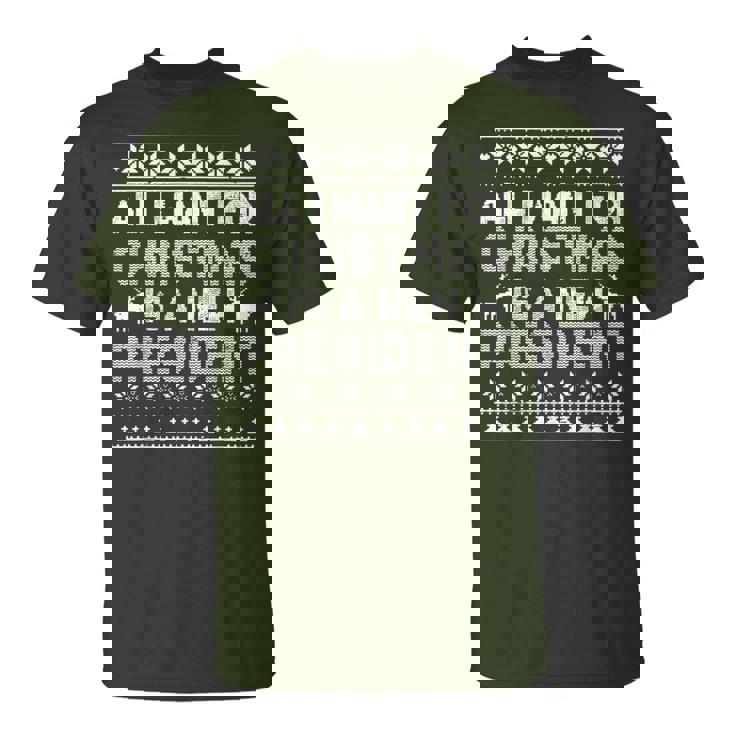 All I Want For Christmas Is A New President Ugly Xmas T-Shirt