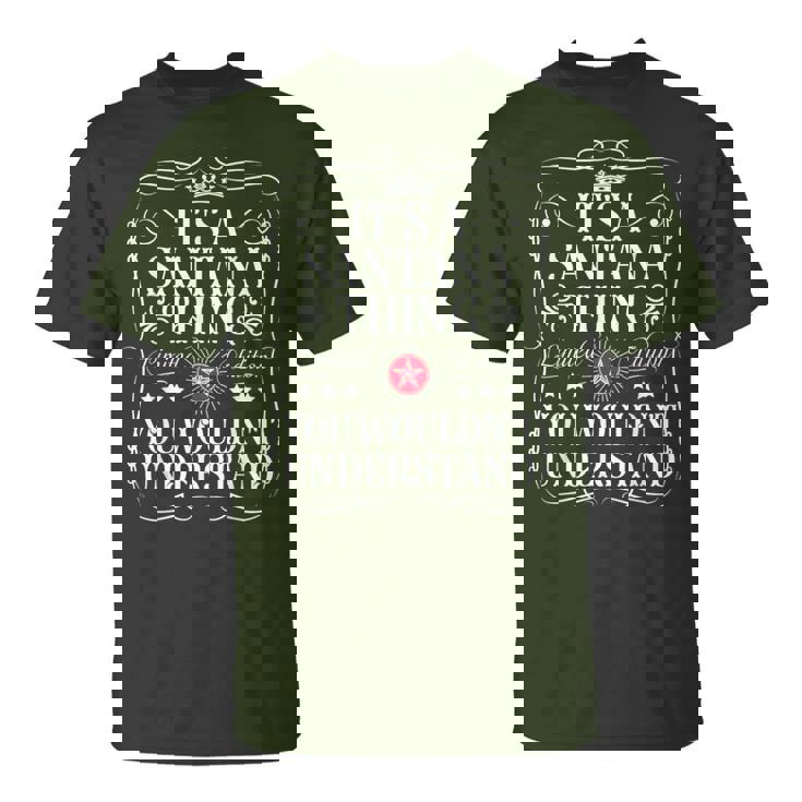 Santana Name Its Aantana Thing You Wouldn't Understanding Tシャツ