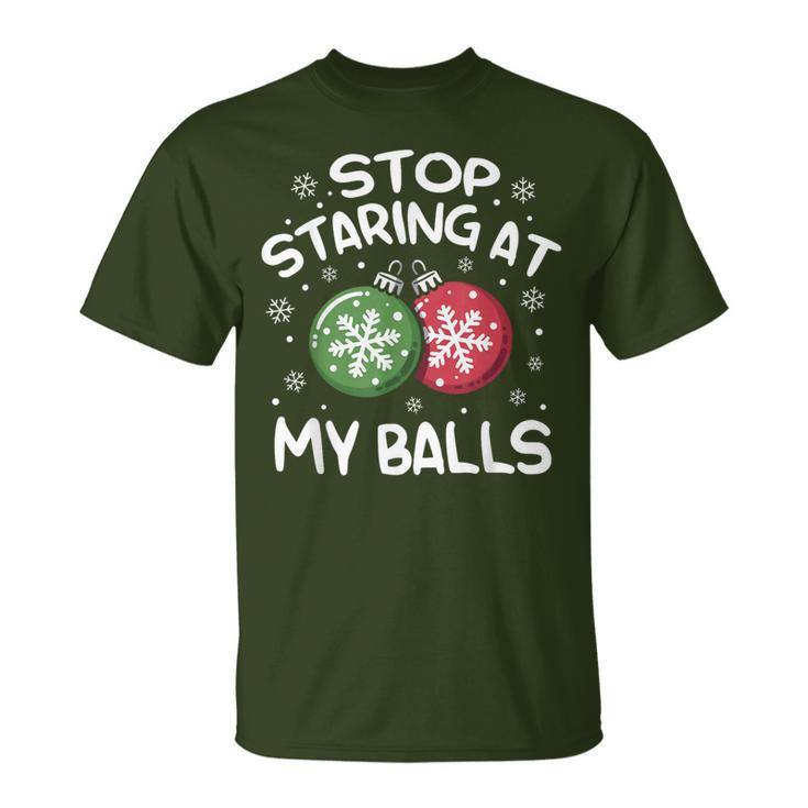 Stop Staring At My Balls Ornament Christmas Humor Xmas Mens T-Shirt