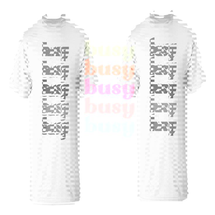 Busy Inspire Motive Positive Words Affirm Inspirational T-Shirt