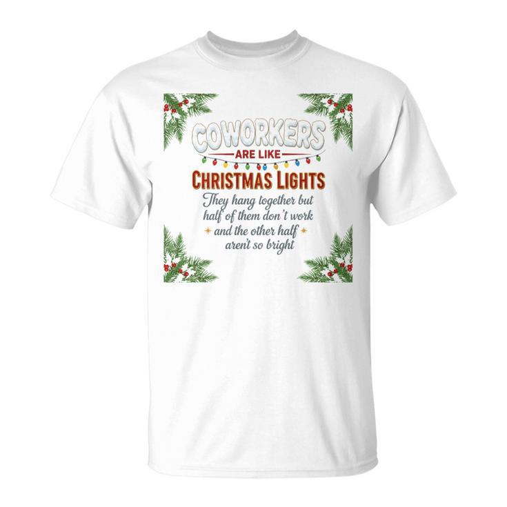 Coworkers Are Like Christmas Lights They Hang Together T-Shirt