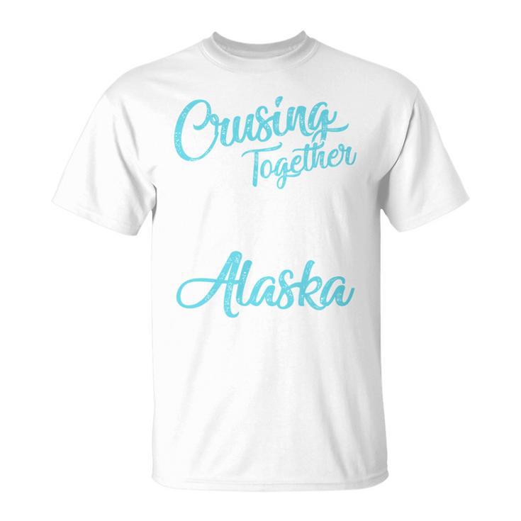 Cruising Together 2026 Alaska Cruise 2026 Alaska Trip Group T-Shirt