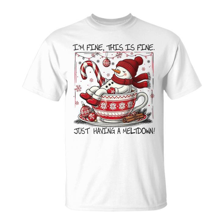 I'm Fine This Is Fine Having A Meltdown Christmas Snowman T-Shirt