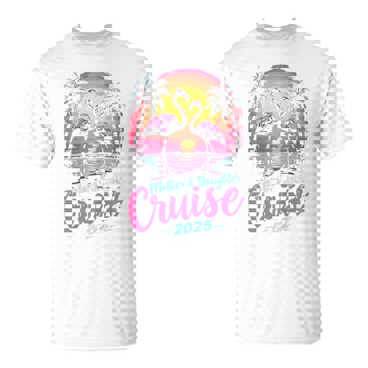 Mother And Daughter Cruise 2025 Mom Daughter Cruise Trip T-Shirt