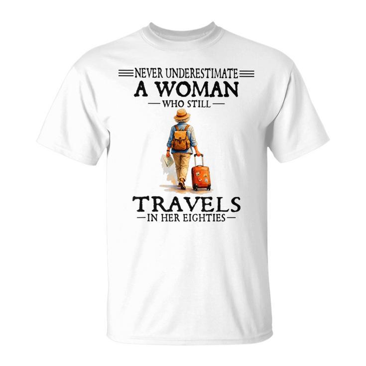 Never Underestimate A Woman Who Still Travels In Her 80'S T-Shirt