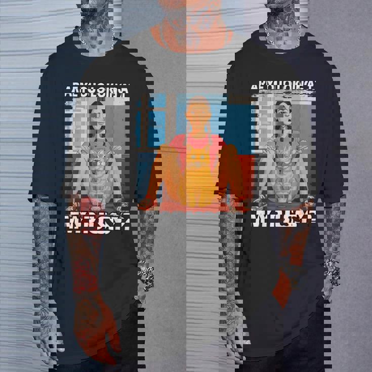 Pussy Meme Adult Girls Pun Are You Looking At My Pussy Tシャツ 彼への贈り物