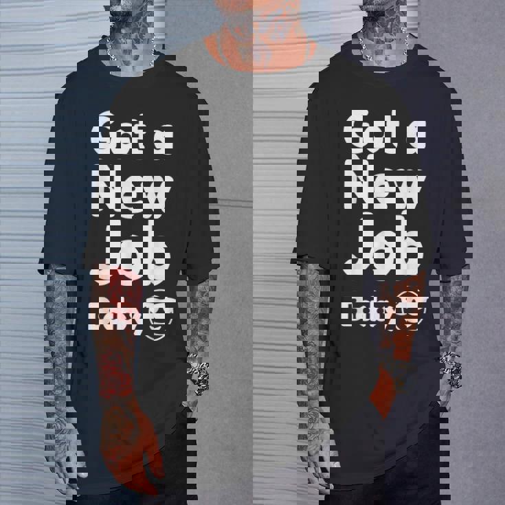 Got A New Job Baby 面白い 就職祝い Tシャツ 彼への贈り物