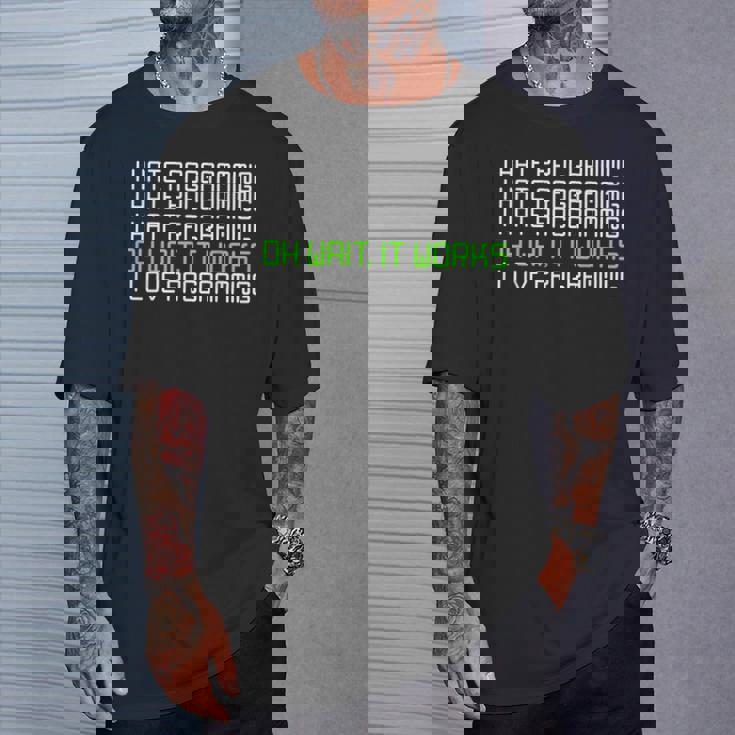 I Hate Programming It Works I Love Programming Tシャツ 彼への贈り物