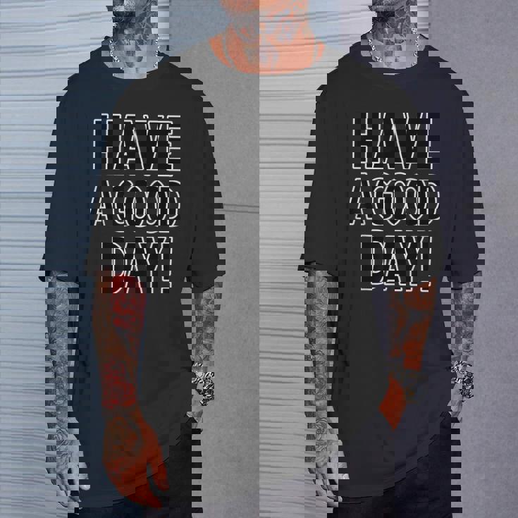 Have A Good Day！ハブ・ア・グッド・デイ！【英語 文字】メッセージ 面白い Tシャツ 彼への贈り物