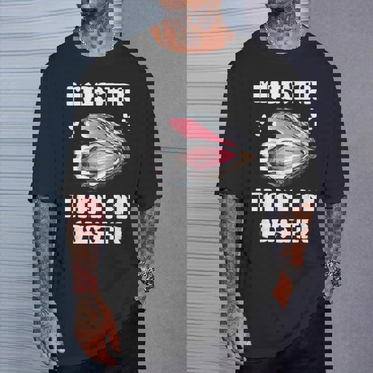 Moister Than An Oyster Meme I'm Moister Than An Oyster Tシャツ 彼への贈り物
