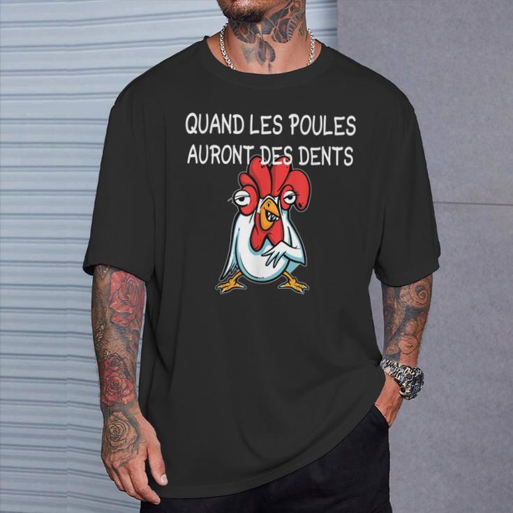 Quand Les Poules Auront Des Dents Inscription Humoristique T-Shirt Cadeaux pour lui