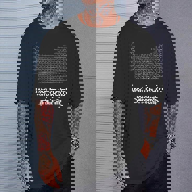 このシャツを定期的に着る化学しゃれ周期表 Tシャツ 彼への贈り物