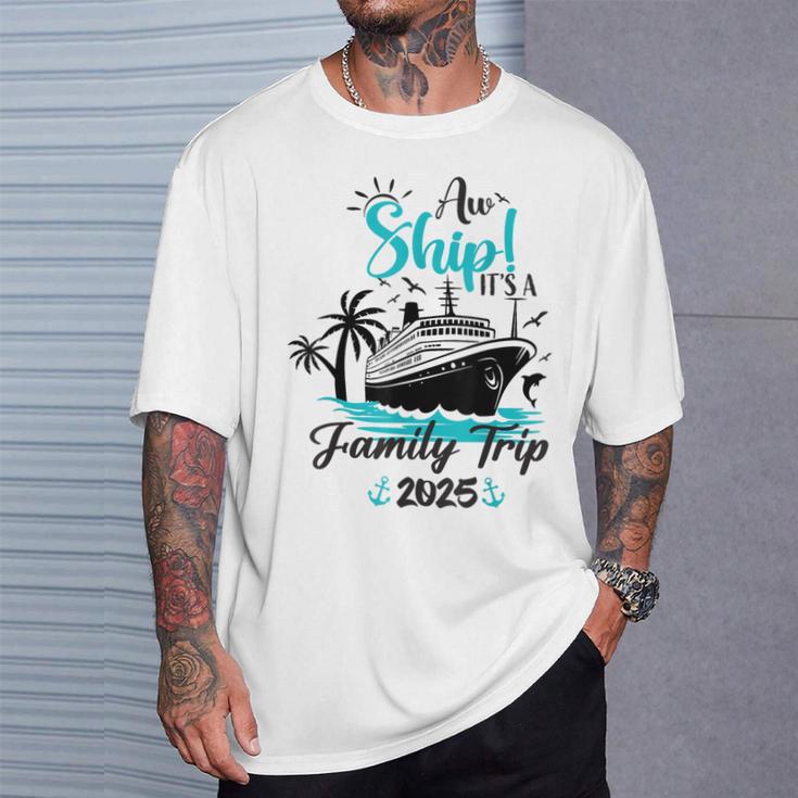 Aw Ship It's A Family Trip 2025 Family Cruise Vacation T-Shirt | Mazezy