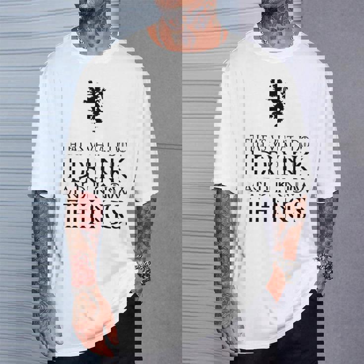 That's What I Do I Drink And I Know Things Tシャツ 彼への贈り物