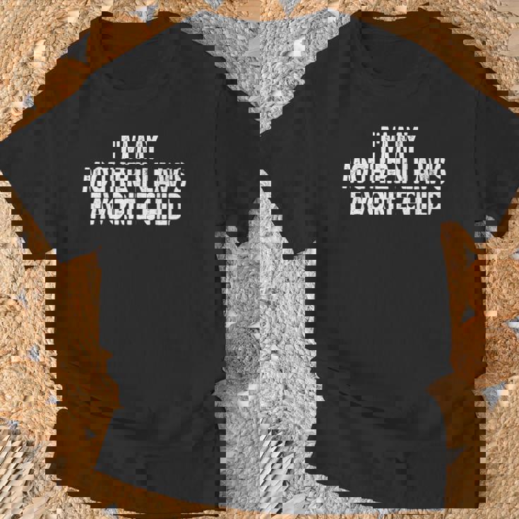 I'm My Mother In Law's Favorite Child Parent Men Women T-Shirt Gifts for Old Men