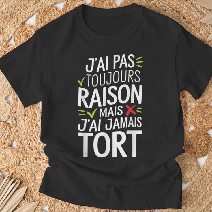 J'ai Pas Toujours Raison Mais J'ai Jamais Tort Humour Drôle T-Shirt Cadeaux pour les vieillards