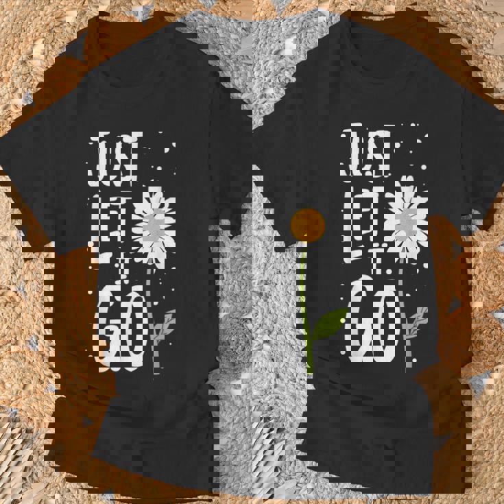 Just Let It Go やる気を起こさせるインスピレーションを与えるギフト 男女兼用 Tシャツ 高齢者への贈り物