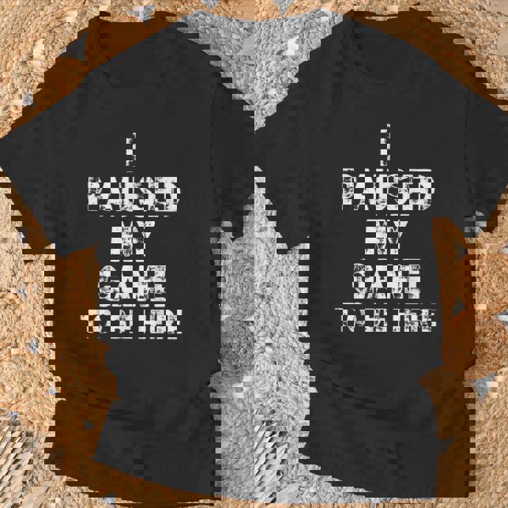 I Paused My Game To Be Here Gamer Nerd Geek Games Tシャツ 高齢者への贈り物