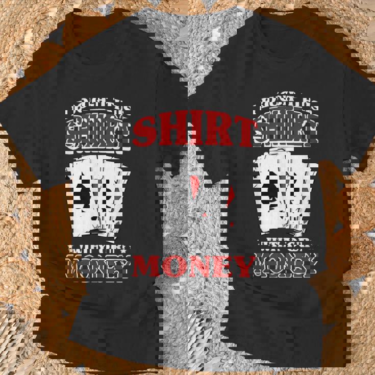 私はこれを購入しました。 あなたのお金で ポーカー トランプ 運 Tシャツ 高齢者への贈り物