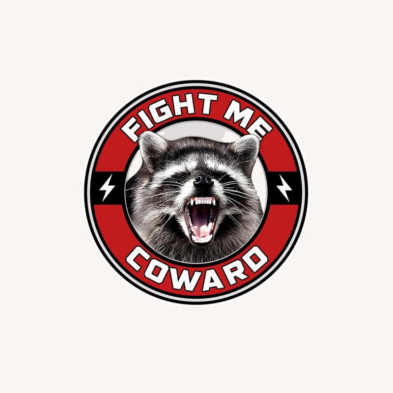 Angry Raccoon, Fight Me Coward Sticker - Raccsy