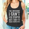 I’m A Mechanic I Can’t Fix Stupid Car Guy Tank Top