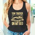Tow Truck Driver Wrecker I Always Get You On My Bed タンクトップ