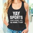 Yay Sports Go Sports Home Team Non-Sports Fan Tank Top Yay Sports Go Sports Home Team Non-Sports Fan Tank Top