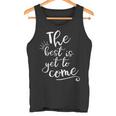 The Best Is Yet To Come インスピレーション タンクトップ
