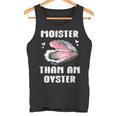 Moister Than An Oyster Meme I'm Moister Than An Oyster タンクトップ