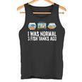 I Was Normal 3 Fish Tanks Ago Tank Top