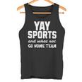 Yay Sports Go Sports Home Team Non-Sports Fan Tank Top Yay Sports Go Sports Home Team Non-Sports Fan Tank Top