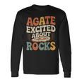 Agate Excited About Rocks ロック地質学オタク 長袖Tシャツ ギフトのアイデア