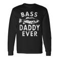 Bass Daddy Ever Fishing Daddy Father's Day 長袖Tシャツ ギフトのアイデア