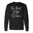 The Best Is Yet To Come シャツ 長袖Tシャツ ギフトのアイデア