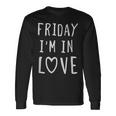 Friday I'm In Love Love デザイン、ハート 長袖Tシャツ ギフトのアイデア