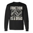 Physics Friction Is A Drag Pun長袖Tシャツ ギフトのアイデア