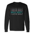 I Hate Golf I Hate Golf I Hate Golf Nicehot I Love Golf 長袖Tシャツ ギフトのアイデア