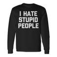 I Hatetupid People ayingarcastic Novelty 長袖Tシャツ ギフトのアイデア